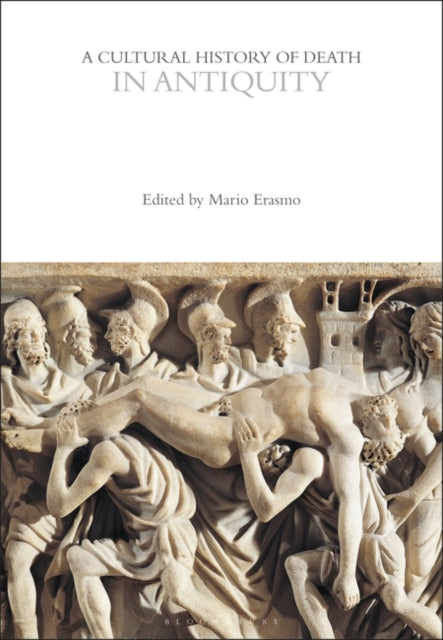 A Cultural History of Death in Antiquity