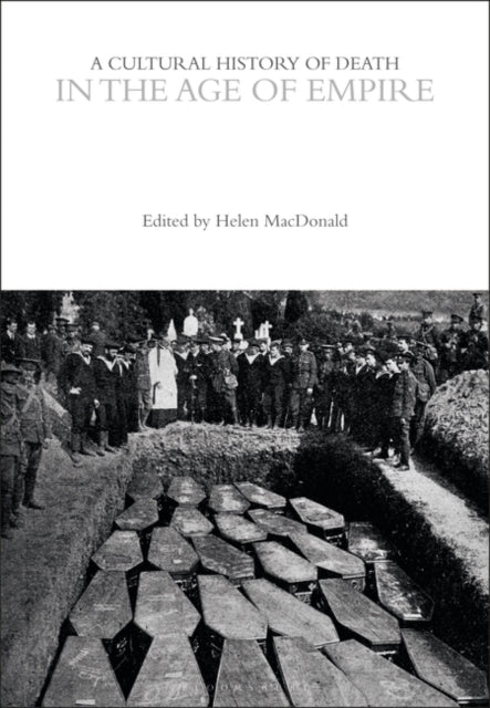 A Cultural History of Death in the Age of Empire