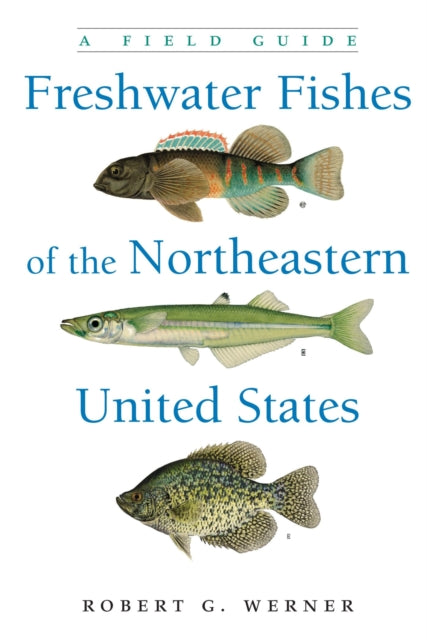 Freshwater Fishes of the Northeastern United States: A Field Guide