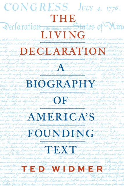 The Living Declaration: A Biography of America's Founding Text