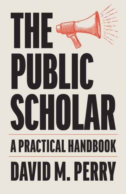 The Public Scholar: A Practical Handbook