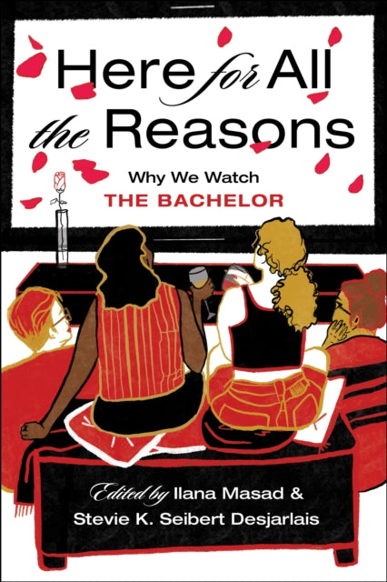 Here For All the Reasons: Why We Watch The Bachelor