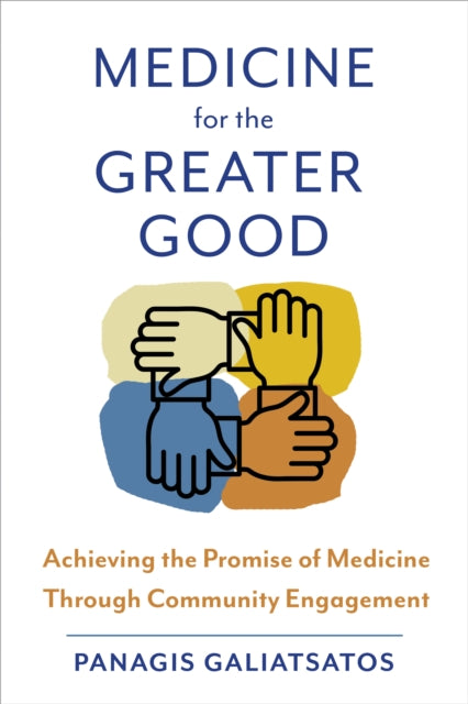 Medicine for the Greater Good: Achieving the Promise of Medicine Through Community Engagement