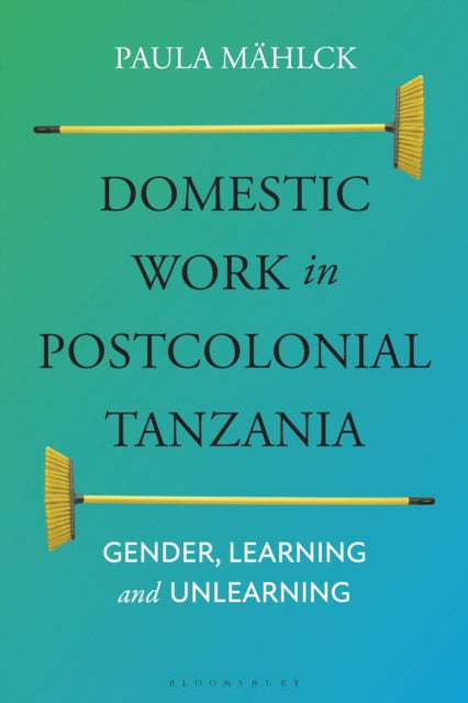 Domestic Work in Postcolonial Tanzania: Gender, Learning and Unlearning