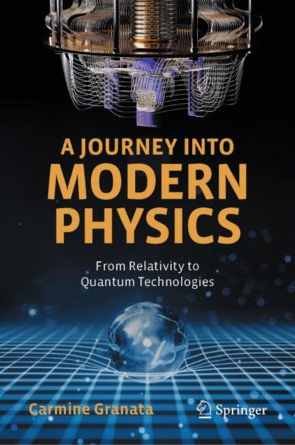 A Journey into Modern Physics: From Relativity to Quantum Technologies