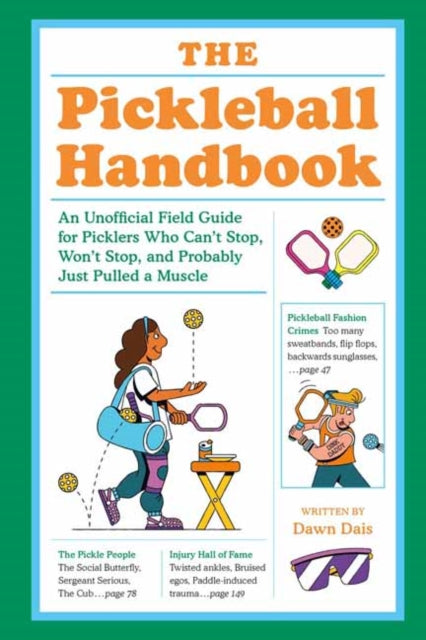 The Pickleball Handbook: An Unofficial Field Guide for Picklers Who Can't Stop, Won't Stop, and Probably  Just Pulled a Muscle
