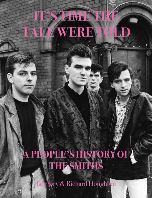 It's Time The Tale Were Told: A People's History of The Smiths