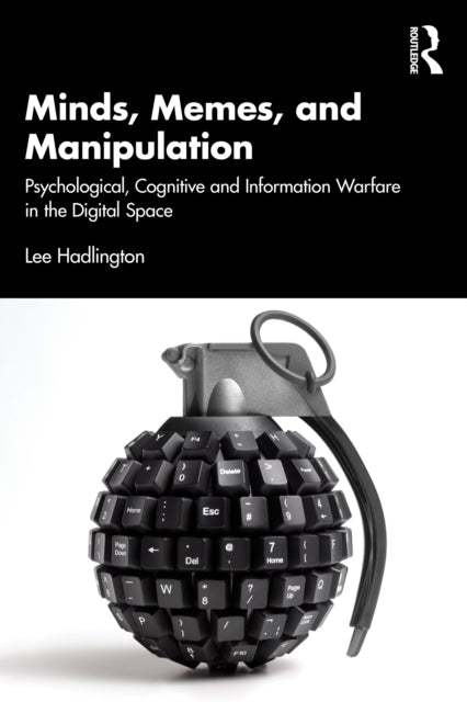 Minds, Memes, and Manipulation: Psychological, Cognitive and Information Warfare in the Digital Space
