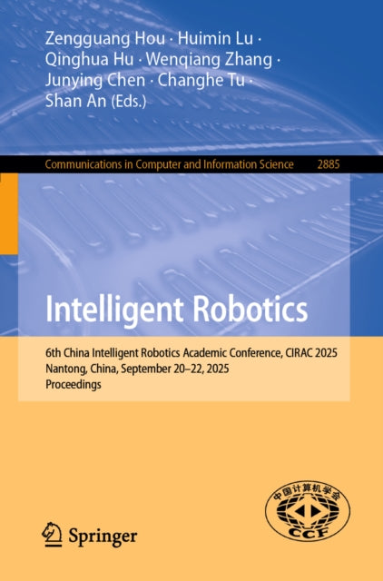 Intelligent Robotics: 6th China Intelligent Robotics Academic Conference, CIRAC 2025, Nantong, China, September 20–22, 2025, Proceedings