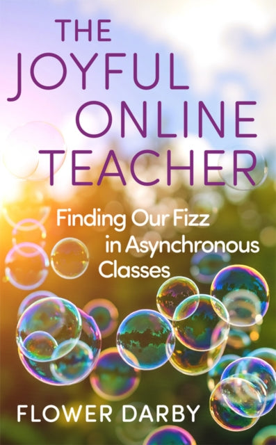 The Joyful Online Teacher Volume 8: Finding Our Fizz in Asynchronous Classes