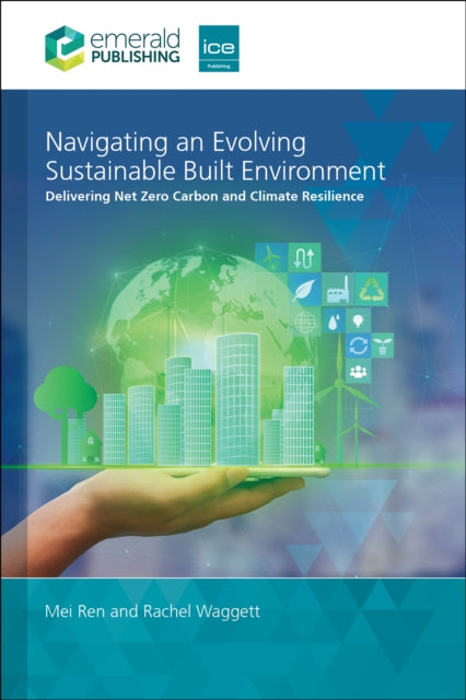 Navigating an Evolving Sustainable Built Environment: Delivering Net Zero Carbon and Climate Resilience