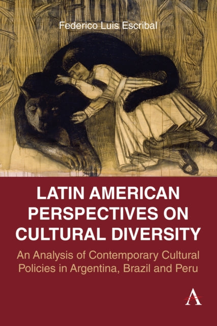 South American Perspectives on Cultural Diversity: An Analysis of Contemporary Cultural Policies in Argentina, Brazil and Peru
