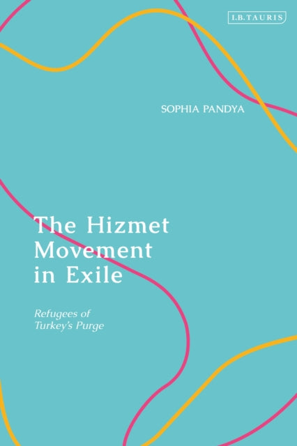 The Hizmet Movement in Exile: Refugees of Turkey's Purge