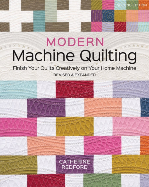 Modern Machine Quilting (Second Edition): Finish Your Quilts Creatively on Your Home Machine