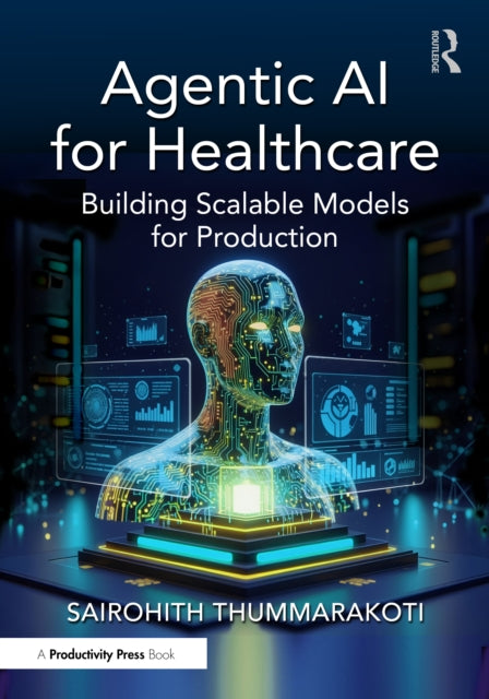 Agentic AI for Healthcare: Building Scalable Models for Production