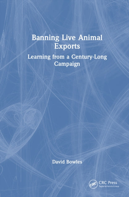 Banning Live Animal Exports: Learning from a Century-Long Campaign