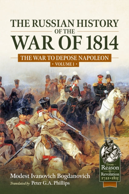 The Russian History of the War of 1814 Volume 1: Invasion of France