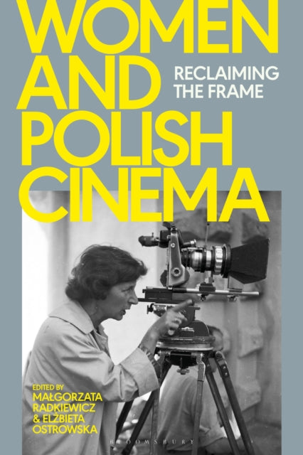 Women and Polish Cinema: Reclaiming the Frame