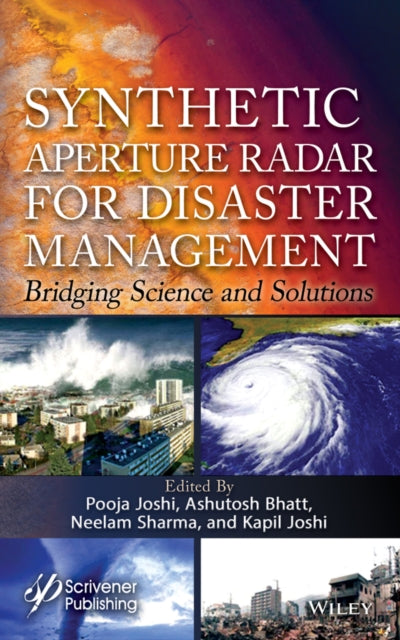 Synthetic Aperture Radar for Disaster Management: Bridging Science and Solutions