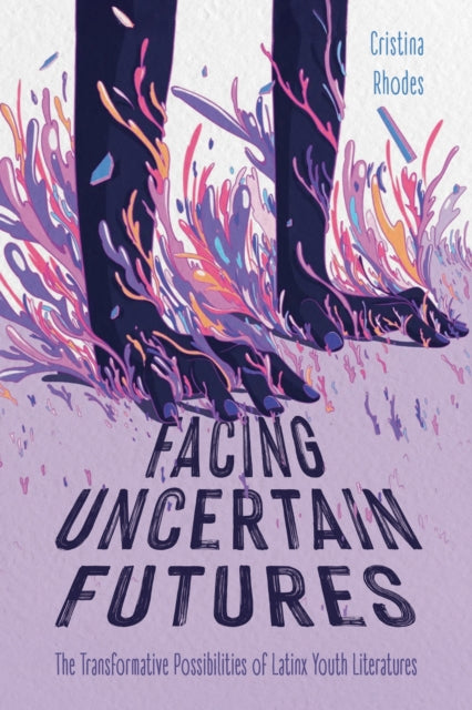 Facing Uncertain Futures: The Transformative Possibilities of Latinx Youth Literatures