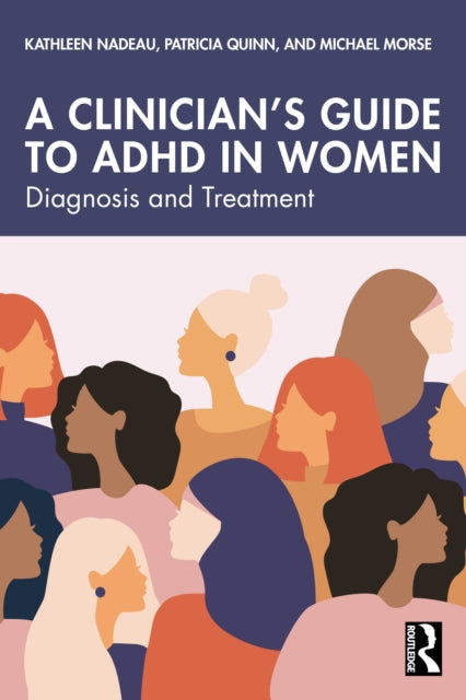 A Clinician's Guide to ADHD in Women: Diagnosis and Treatment