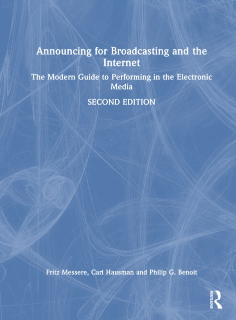 Announcing for Broadcasting and the Internet: The Modern Guide to Performing in the Electronic Media