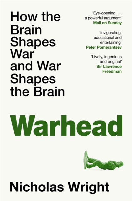 Warhead: How the Brain Shapes War and War Shaped Our Brains