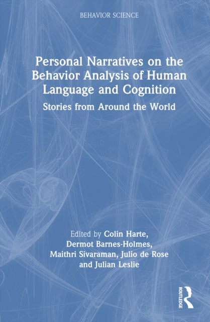 Personal Narratives on the Behavior Analysis of Human Language and Cognition: Stories from Around the World