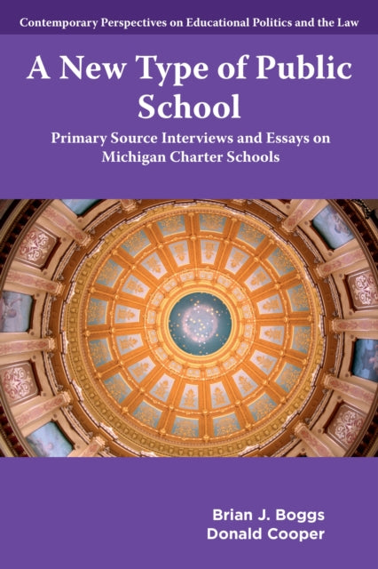 A New Type of Public School: Primary Source Interviews and Essays on Michigan Charter Schools