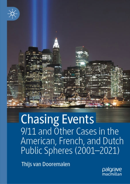 Chasing Events: 9/11 and Other Cases in the American, French, and Dutch Public Spheres (2001 – 2021)