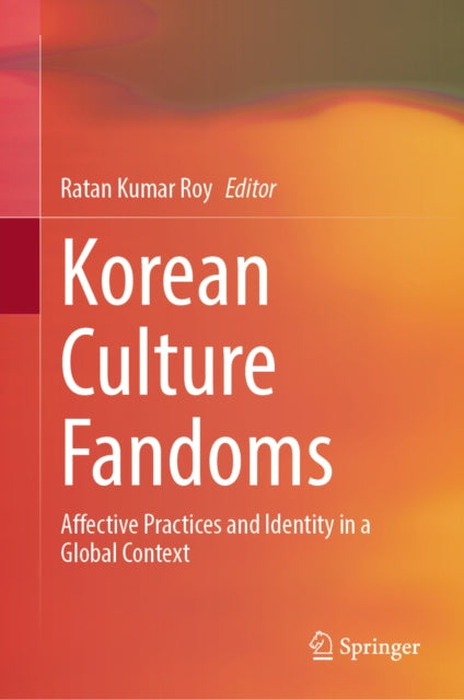 Korean Culture Fandoms: Affective Practices and Identity in a Global Context