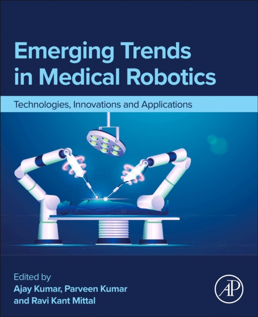 Emerging Trends in Medical Robotics: Technologies, Innovations and Applications