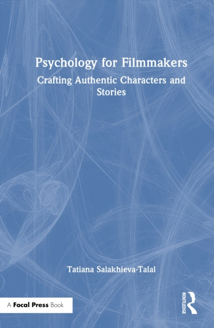 Psychology for Filmmakers: Crafting Authentic Characters and Stories