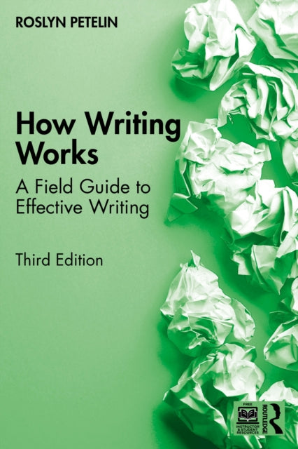 How Writing Works: A Field Guide to Effective Writing