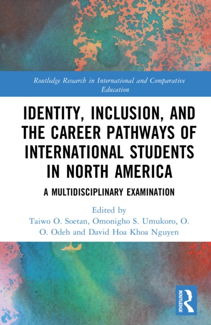 Identity, Inclusion, and the Career Pathways of International Students in North America: A Multidisciplinary Examination