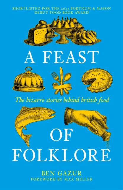 A Feast of Folklore: The Bizarre Stories Behind British Food