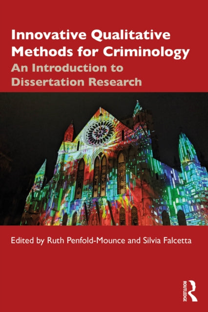 Innovative Qualitative Methods for Criminology: An Introduction to Dissertation Research
