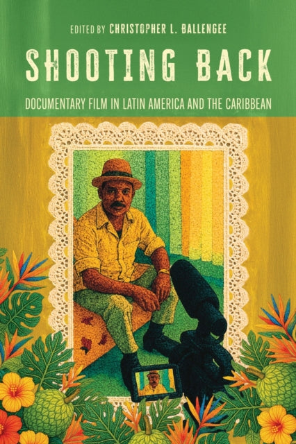 Shooting Back: Documentary Film in Latin America and the Caribbean