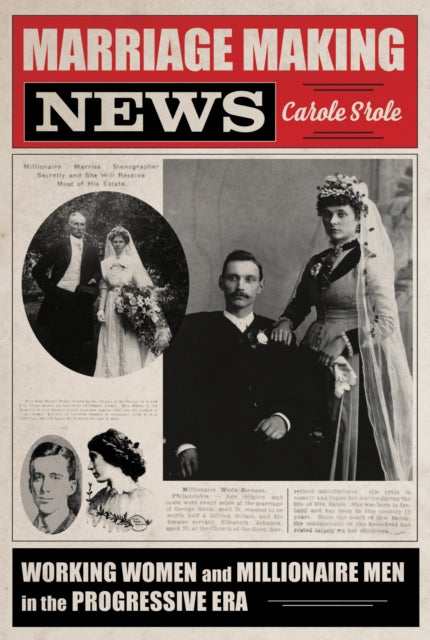 Marriage Making News: Working Women and Millionaire Men in the Progressive Era