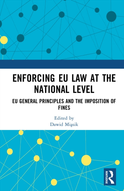Enforcing EU Law at the National Level: EU General Principles and the Imposition of Fines
