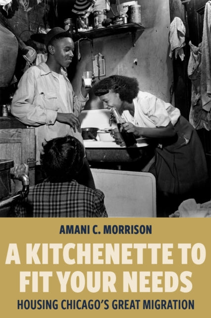 A Kitchenette to Fit Your Needs: Housing Chicago's Great Migration