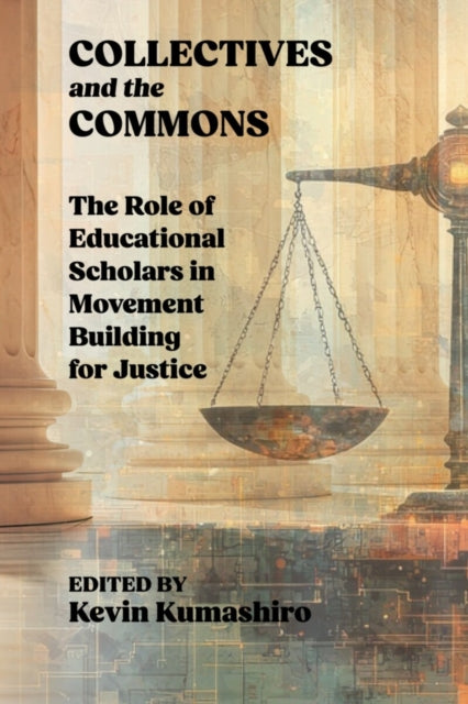 Collectives and the Commons: The Role of Educational Scholars in Movement Building for Justice