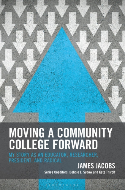 Moving a Community College Forward: My Story as an Educator, Researcher, President, and Radical