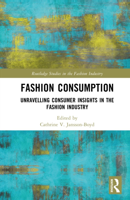 Fashion Consumption: Unravelling Consumer Insights in the Fashion Industry