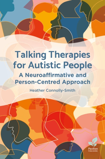 Talking Therapies for Autistic People: A Neuroaffirmative and Person-Centred Approach