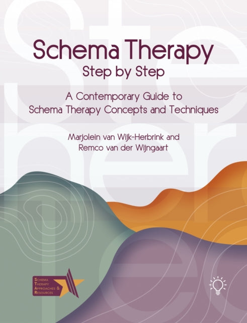 Schema Therapy Step-by-Step: A Contemporary Guide to Schema Therapy Concepts and Techniques