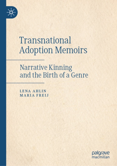 Transnational Adoption Memoirs: Narrative Kinning and the Birth of a Genre