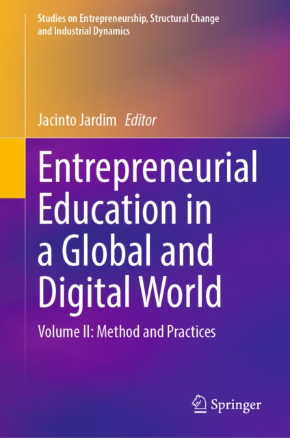 Entrepreneurial Education in a Global and Digital World: Volume II: Method and Practices