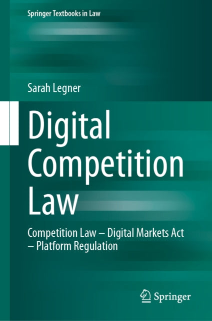 Digital Competition Law: Competition Law – Digital Markets Act – Platform Regulation