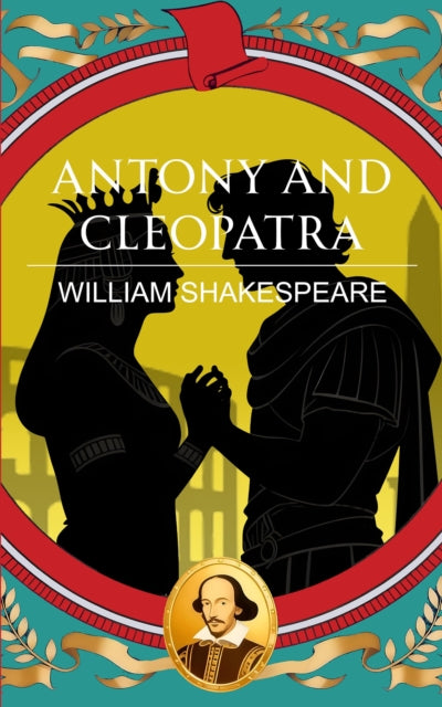 Antony and Cleopatra: Love, Power and the Fall of Empires